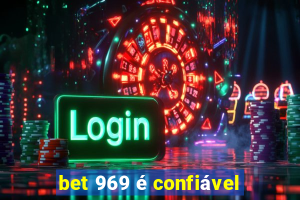 bet 969 é confiável