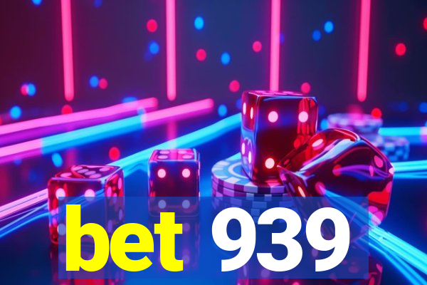 bet 939