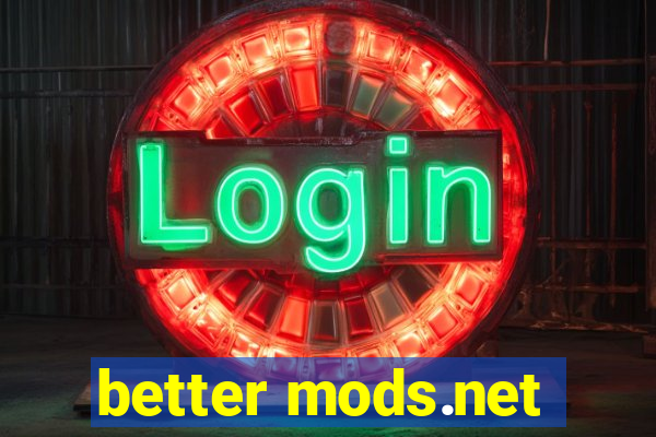 better mods.net