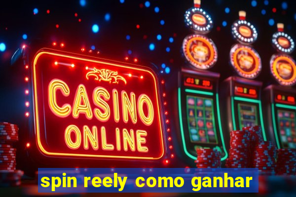 spin reely como ganhar