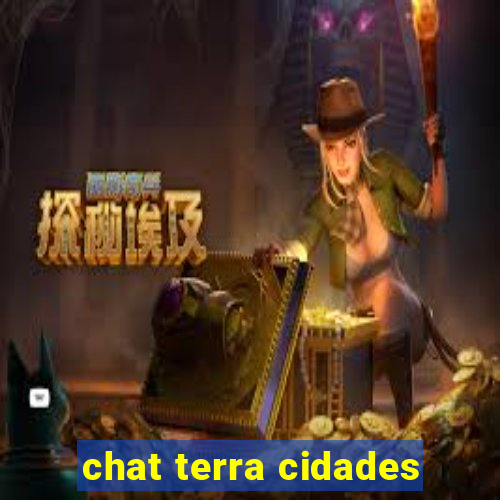 chat terra cidades