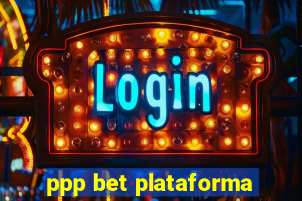 ppp bet plataforma