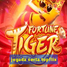 jogada certa topflix