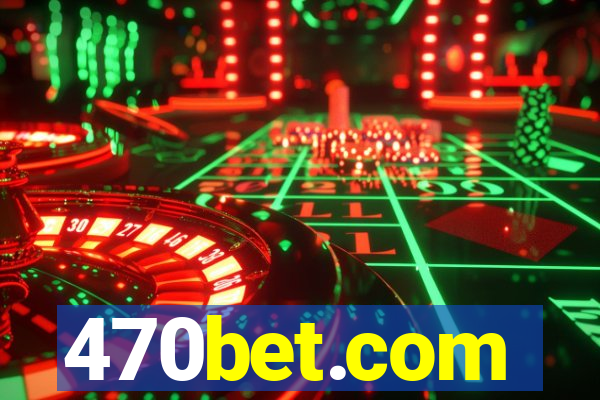 470bet.com