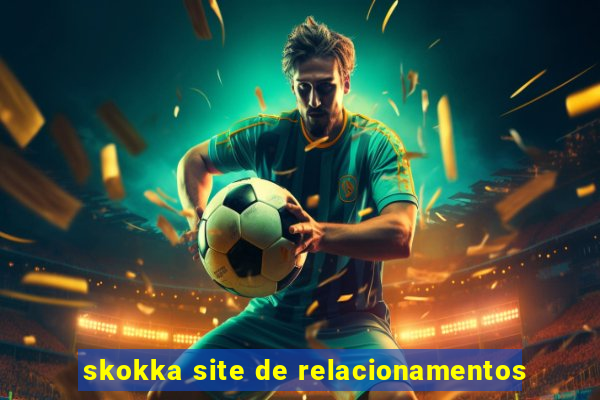 skokka site de relacionamentos