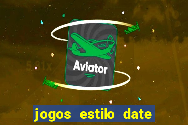 jogos estilo date ariane para android