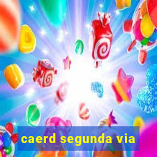 caerd segunda via