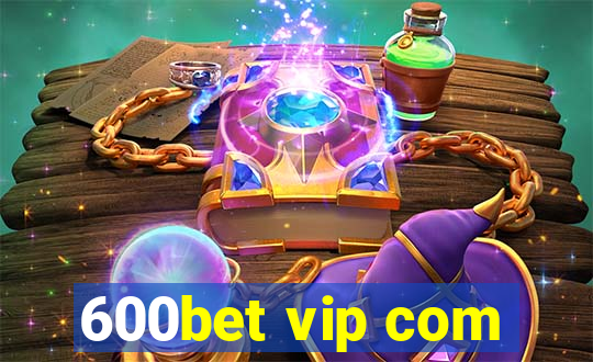 600bet vip com