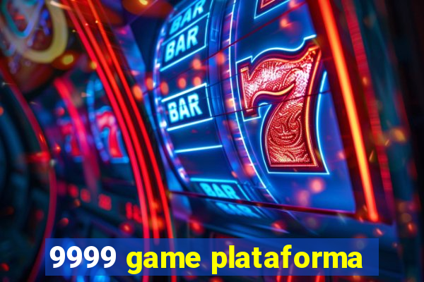 9999 game plataforma