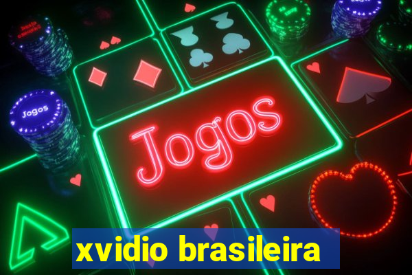 xvidio brasileira