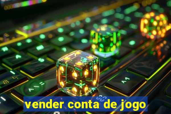 vender conta de jogo