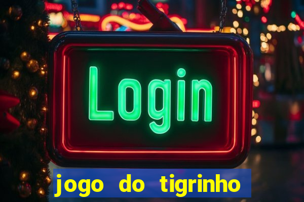 jogo do tigrinho plataforma chinesa