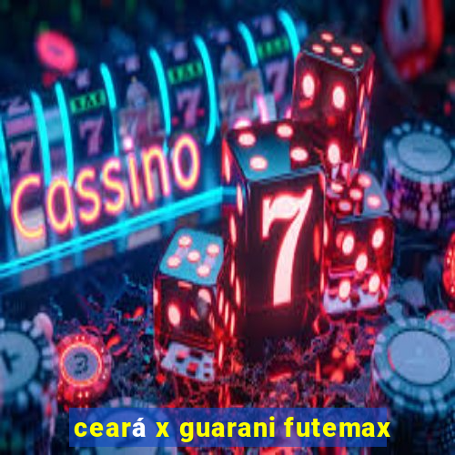 ceará x guarani futemax