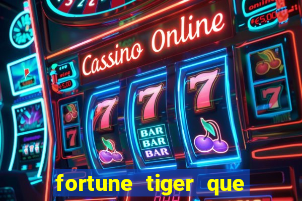 fortune tiger que mais paga