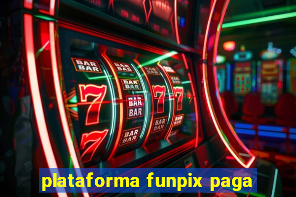 plataforma funpix paga