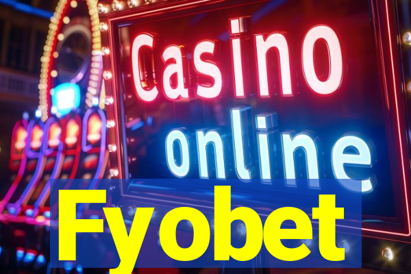 Fyobet