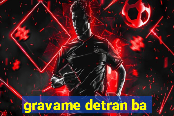 gravame detran ba