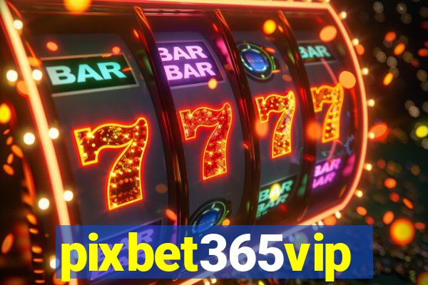 pixbet365vip