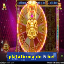 plataforma de 5 bet