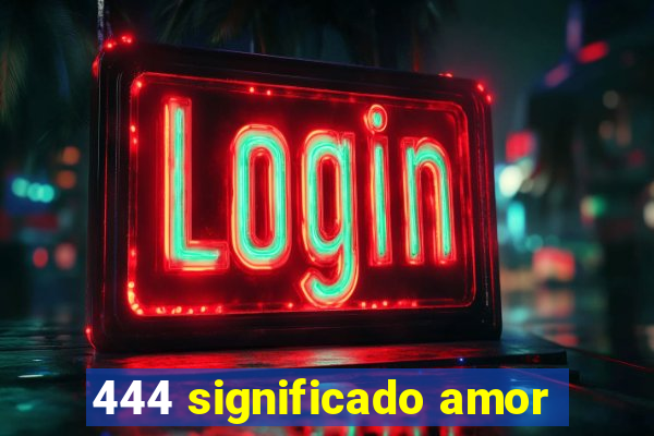 444 significado amor