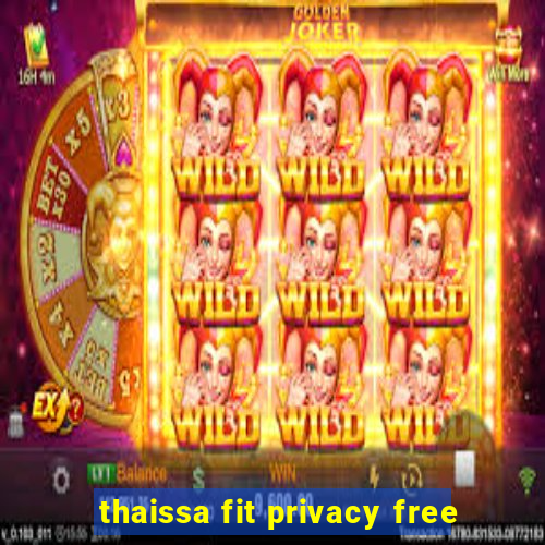 thaissa fit privacy free