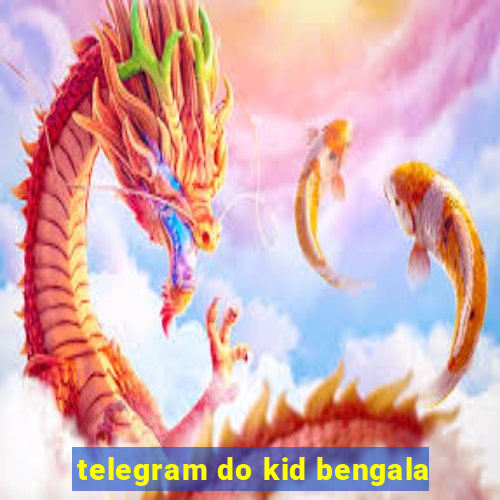 telegram do kid bengala