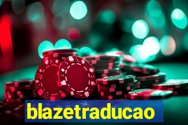 blazetraducao