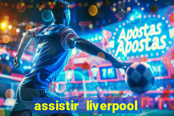 assistir liverpool x manchester city ao vivo futemax