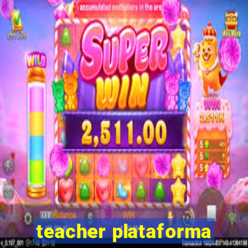 teacher plataforma