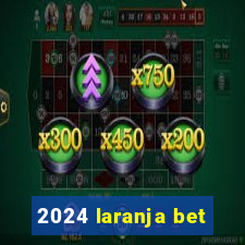 2024 laranja bet