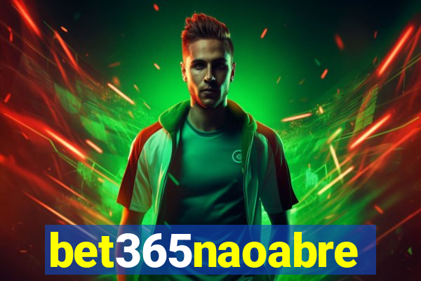 bet365naoabre