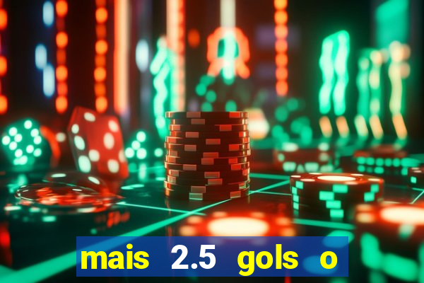 mais 2.5 gols o que significa