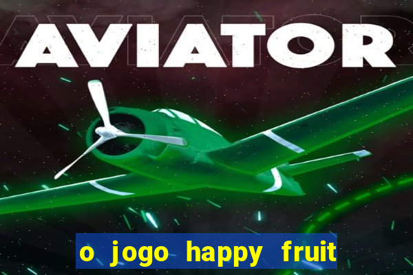 o jogo happy fruit fusion paga mesmo