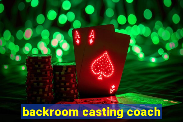 backroom casting coach