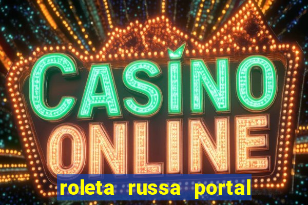 roleta russa portal do zacarias