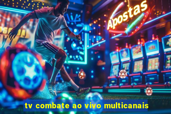 tv combate ao vivo multicanais