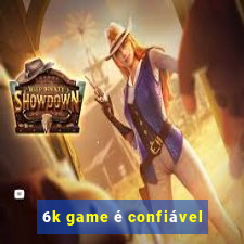 6k game é confiável