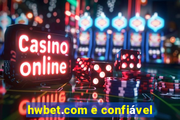 hwbet.com e confiável