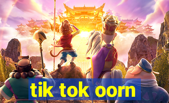 tik tok oorn