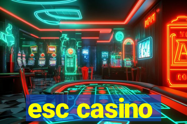 esc casino