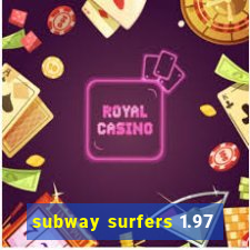 subway surfers 1.97