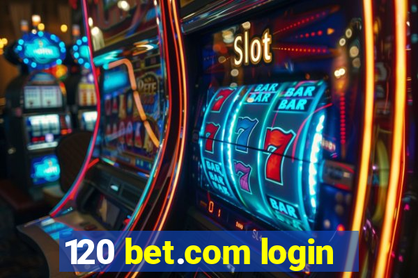 120 bet.com login