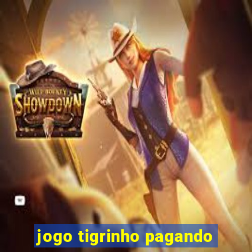 jogo tigrinho pagando