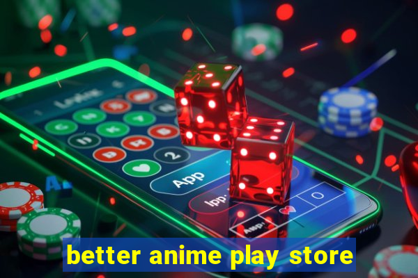 better anime play store