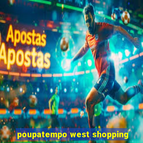 poupatempo west shopping