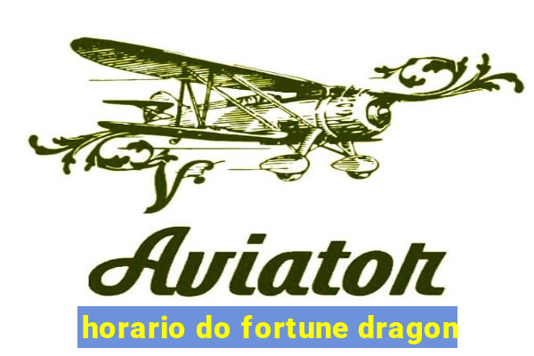 horario do fortune dragon