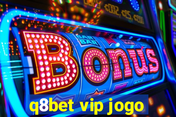 q8bet vip jogo