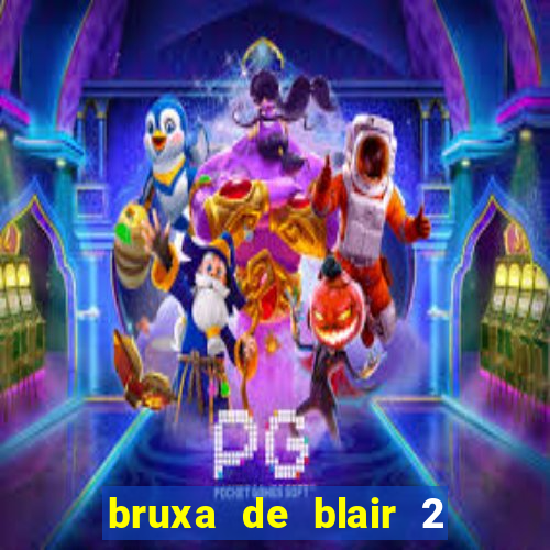 bruxa de blair 2 filme completo dublado