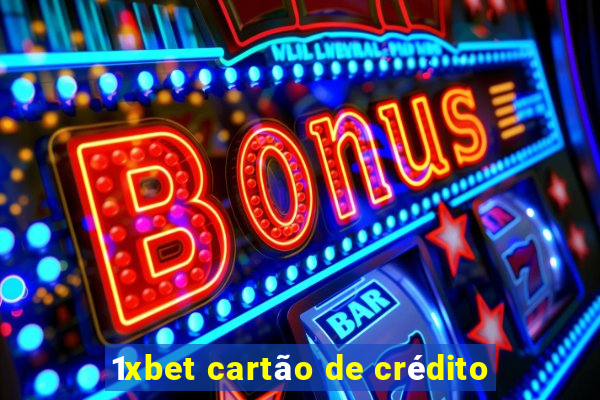 1xbet cartão de crédito