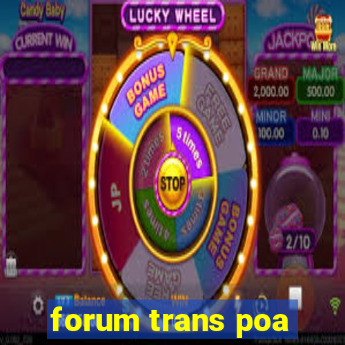 forum trans poa